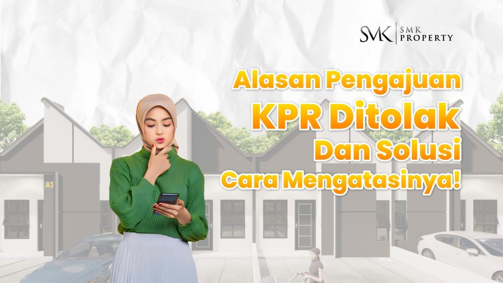 Alasan Pengajuan KPR Ditolak dan Solusi Mengatasinya