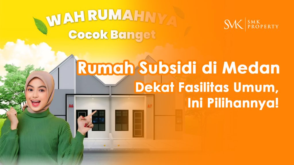 Rumah Subsidi di Medan Dekat Fasilitas Umum, Ini Pilihannya